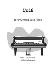 Up L8 for Solo Piano: Up L8 for Solo Piano by Gavin F. Brown
