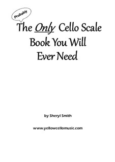 The Only Cello Scale Book You Will Ever Need!: The Only Cello Scale Book You Will Ever Need! by Yellow Cello Music