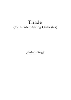 Tirade (for Grade 3 String Orchestra): Tirade (for Grade 3 String Orchestra) by Jordan Grigg