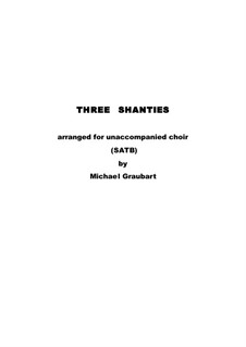 Three Shanties (Mixed Choir, a cappella): Three Shanties (Mixed Choir, a cappella) by folklore