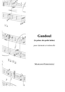 Gandoul  (le prince des petits lutins) for clarinet and cello: Gandoul  (le prince des petits lutins) for clarinet and cello by Mariano Ferrandez