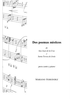 Dos poemas místicos de San Juan de la Cruz y Santa Teresa de Jesús  para canto y piano: Dos poemas místicos de San Juan de la Cruz y Santa Teresa de Jesús  para canto y piano by Mariano Ferrandez