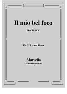 Il mio bel foco: For voice and piano (e minor) by Бенедетто Марчелло