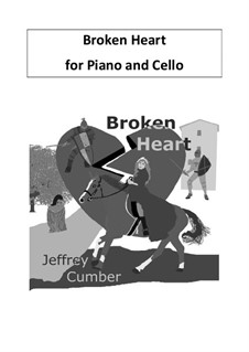 Broken Heart: For piano and cello by Jeffrey Cumber