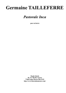 Pastorale Inca: For orchestra (1111/1100/timp/1perc/pn/strings) by Germaine Tailleferre