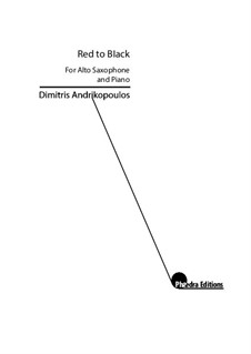 Red to Black for Alto Saxophone and Piano: Red to Black for Alto Saxophone and Piano by Dimitris Andrikopoulos