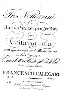 Три ноктюрна и двенадцать прогрессивных вальсов, Op.6: Для гитары by Francesco Calegari