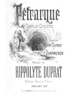 Петрарка: Акты I-II, для голосов и фортепиано by Hippolyte Duprat