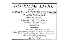 Deuxième livre de pièces pour la flûte traversière et autres instruments avec la basse, Op.5: Deuxième livre de pièces pour la flûte traversière et autres instruments avec la basse by Жак Оттетер