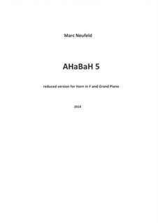 AHaBaH 5 - Duo for Horn and Grand Piano: AHaBaH 5 - Duo for Horn and Grand Piano by Marc Neufeld