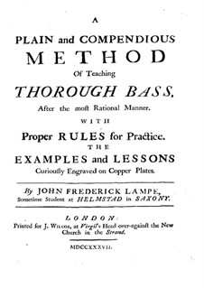 A Plain and Compendious Method of Teaching Thorough Bass: A Plain and Compendious Method of Teaching Thorough Bass by John Frederick Lampe