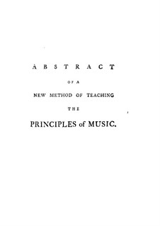 Abstract of a New Method of Teaching the Principles of Music: Abstract of a New Method of Teaching the Principles of Music by Anton Bemetzrieder