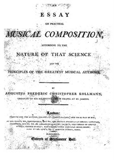 An Essay on Practical Music Composition: An Essay on Practical Music Composition by Augustus Frederic Christopher Kollmann