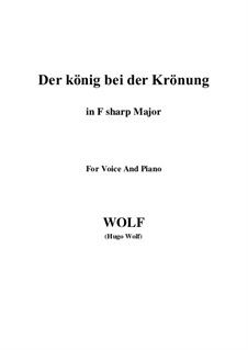 Шесть песен для голоса и фортепиано: No.2 Der König bei der Krönung (F sharp Major) by Хуго Вольф