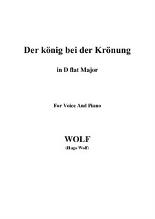 Шесть песен для голоса и фортепиано: No.2 Der König bei der Krönung (D flat Major) by Хуго Вольф