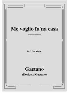 Me voglio fa 'na casa: G flat Major by Гаэтано Доницетти