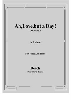 Ah, Love, but a Day!, Op.44 No.2: D minor by Эми Мэрси Бич