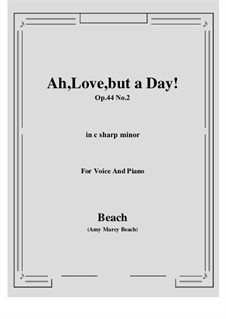 Ah, Love, but a Day!, Op.44 No.2: C sharp minor by Эми Мэрси Бич