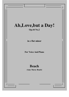 Ah, Love, but a Day!, Op.44 No.2: E flat minor by Эми Мэрси Бич