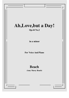 Ah, Love, but a Day!, Op.44 No.2: A minor by Эми Мэрси Бич