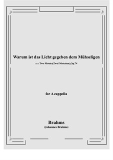 Два мотета, Op.74: No.1 Warum ist das Licht gegeben dem Mühseligen, for a cappella by Иоганнес Брамс