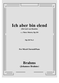 Три мотета, Op.110: No.1 Ich aber bin elend, for mixed chorus and piano by Иоганнес Брамс