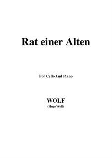 Тетрадь IV: No.41 Rat einer Alten, for Cello and Piano by Хуго Вольф