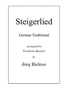 Steigerlied (Miner's song) for Trombone Quartet: Steigerlied (Miner's song) for Trombone Quartet by Unknown (works before 1850)