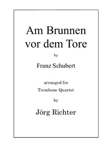 Am Brunnen vor dem Tore: For Trombone Quartet by Франц Шуберт
