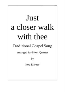 Just a Closer Walk with Thee: For horn quartet by folklore
