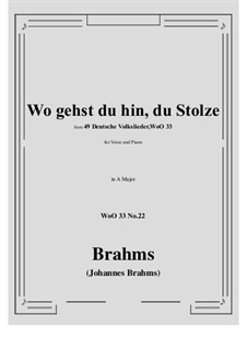 No.22-28: No.22 Wo gehst du hin, du Stolze (A Major) by Иоганнес Брамс