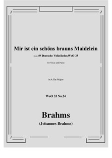 No.22-28: No.24 Mir ist ein schons brauns Maidelein (A flat Major) by Иоганнес Брамс