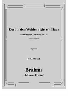 No.29-35: No.31 Dort in den Weiden steht ein Haus (g minor) by Иоганнес Брамс