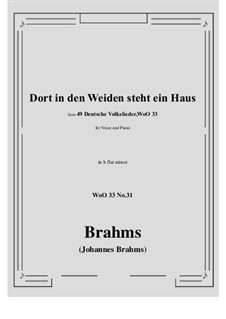 No.29-35: No.31 Dort in den Weiden steht ein Haus (b flat minor) by Иоганнес Брамс