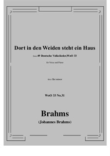 No.29-35: No.31 Dort in den Weiden steht ein Haus (e flat minor) by Иоганнес Брамс