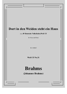 No.29-35: No.31 Dort in den Weiden steht ein Haus (e minor) by Иоганнес Брамс