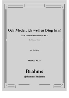 No.29-35: No.33 Och Moder, ich well en Ding han! (G flat Major) by Иоганнес Брамс