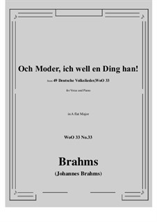 No.29-35: No.33 Och Moder, ich well en Ding han! (A flat Major) by Иоганнес Брамс