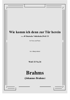 No.29-35: No.34 Wie komm ich denn zur Tür herein (c sharp minor) by Иоганнес Брамс