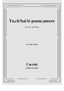 Tu, ch'hai le penne, Amore: E flat minor by Джулио Каччини