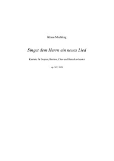 Singet dem Herrn ein neues Lied, Op.307: Singet dem Herrn ein neues Lied by Klaus Miehling
