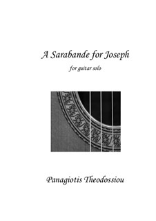 A Sarabande for Joseph for guitar solo, Op.87: A Sarabande for Joseph for guitar solo by Panagiotis Theodossiou