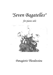 Seven Bagatelles for piano solo, Op.88: Seven Bagatelles for piano solo by Panagiotis Theodossiou