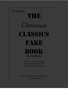 The Christmas Classics Fake Book: Eb Instruments arranged in lead sheet format by Феликс Мендельсон-Бартольди, folklore, Пьетро Ион, Джеймс Р. Мюррей, James Lord Pierpont, Richard Storrs Willis