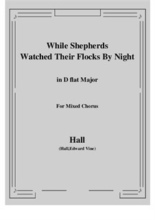 While Shepherds Watched Their Flocks by night: D flat Major by Edward Vine Hall