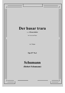 Четыре гусарские песни, Op.117: No.1 Der husar trara (C Major) by Роберт Шуман