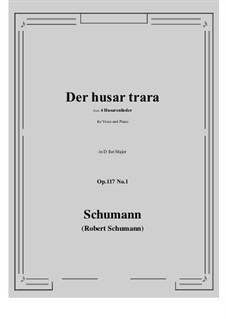 Четыре гусарские песни, Op.117: No.1 Der husar trara (D flat Major) by Роберт Шуман