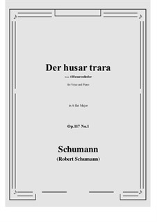 Четыре гусарские песни, Op.117: No.1 Der husar trara (A flat Major) by Роберт Шуман