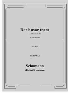 Четыре гусарские песни, Op.117: No.1 Der husar trara (G Major) by Роберт Шуман
