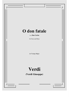 Дон Карлос: O don fatale (F sharp Major) by Джузеппе Верди